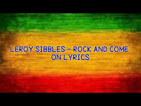Leroy Sibbles - Rock And Come On Lyrics