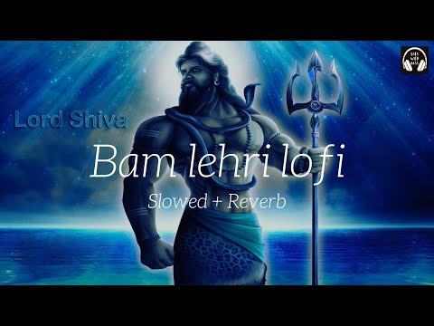Bam lehri lofi- [Slowed+Reverb] | bam lehri kailash kher | bholenath song #lofi #top #bholenath