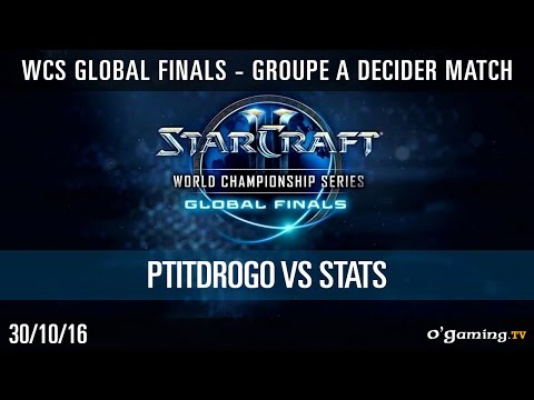 PtitDrogo vs. Stats PvP - WCS Global Finals 2016 - Groupe A Decider match - StarCraft II