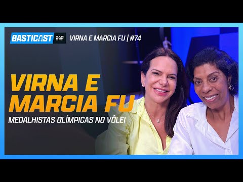 VIRNA DIAS E MARCIA FU - LENDAS DO VÔLEI FEMININO DO BRASIL | BASTICAST #74