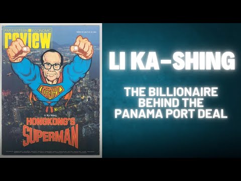 Story of Li Ka-shing: The Billionaire Behind the Panama Port Deal | Another Savvy Exit? | US-China