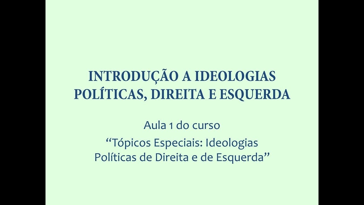 #1 Curso Ideologias Políticas de Direita e de Esquerda - Aula 1 Introdução do Curso
