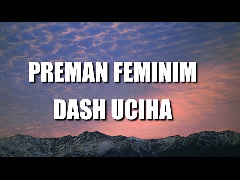 DASH UCIHA - Preman Feminim (Lyrics)