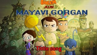 Choota bheem mayavi gorgan tittle song 👌