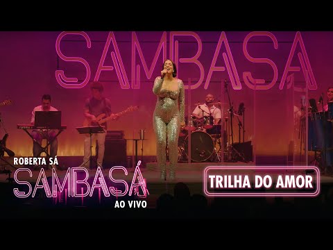 Roberta Sá - Trilha Do Amor | Show Sambasá - Ao Vivo