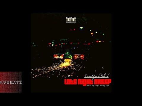 BassSquad Black - Late Night Creep [Prod. By Paupa, Larry Jayy] [New 2018]