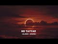 Ho Tayyar Song OMG 2 SLOWED REVERB Lyrics Akshay Kumar Pankaj Tripathi Yami Gautam