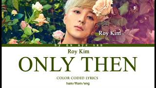 Roy Kim – Only Then (그때 헤어지면 돼) Lyrics (Color Coded Lyrics) [Ham/Rom/Eng]