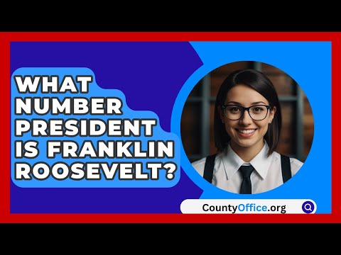 What Number President Is Franklin Roosevelt? - CountyOffice.org