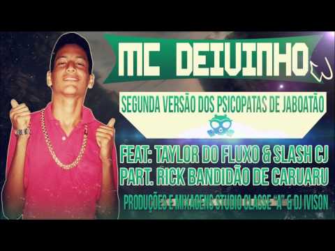 MC DEIVINHO CJ - SEGUNDA VERSÃO DOS PSICOPATA - FEAT. TAYLOR DO FLUXO & SLASH CJ - STUDIO CLASSE A