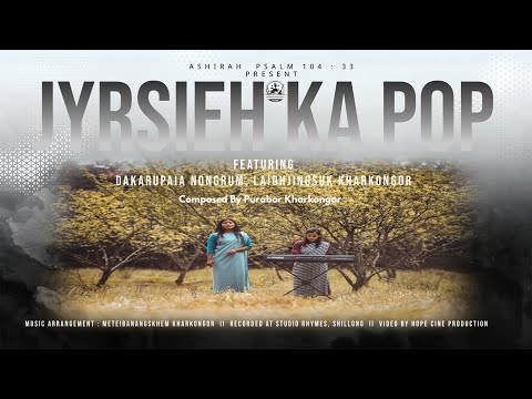 JYRSIEH KA POP [[ ASHIRAH PSALM 104 : 33 ]] OFFICIAL MUSIC VIDEO
