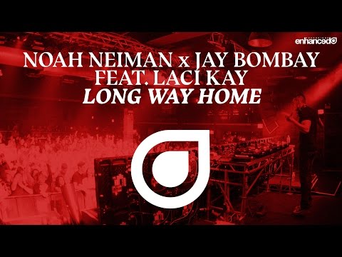 Noah Neiman x Jay Bombay feat. Laci Kay -  Long Way Home [OUT NOW]