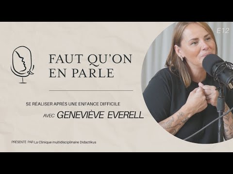 Se RÉALISER après une enfance DIFFICILE avec Geneviève Everell - E12