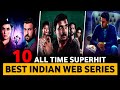 Top 10 All Time Superhit Best Indian Web Series In Hindi 2023 | Best Thriller Web series
