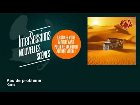 Kana - Pas de problème