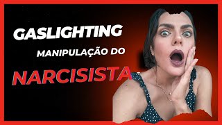 GASLIGHTING: O quê o Narcisista faz com você?