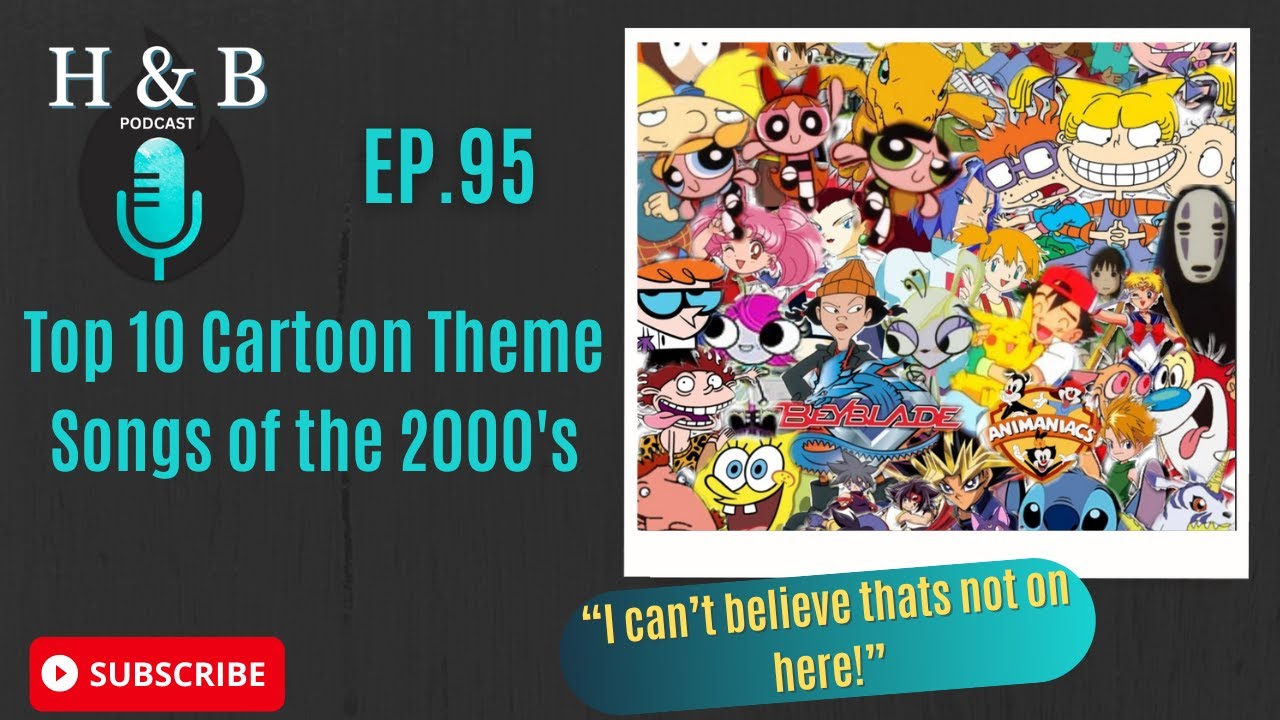 Top 10 Cartoon Theme Song's of the 2000's