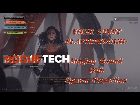 Spawn Protection And Staging Round: Your First Playthrough, The Roguetech Comprehensive Guide Series