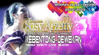 KEBENTONG DEWEKAN SUSY ARZETTY LAGU TERBARU NEX 20...