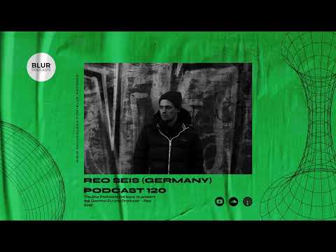 Blur Podcasts 120 - Reo Seis (Germany)