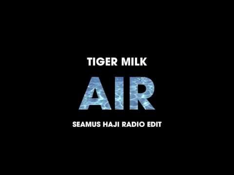 Tiger Milk - Air (Seamus Haji Radio Edit)