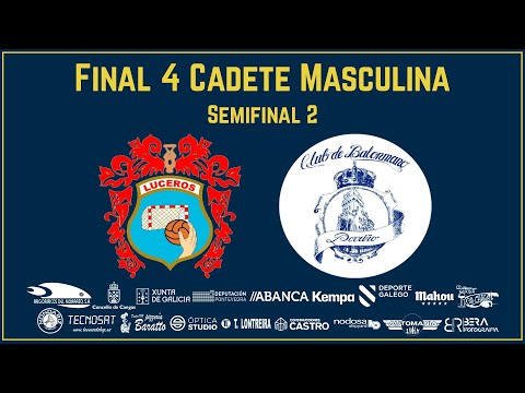 FINAL4 CADETE MASCULINA - SEMIFINAL 2- B.M LUCEROS - B.M PORRIÑO