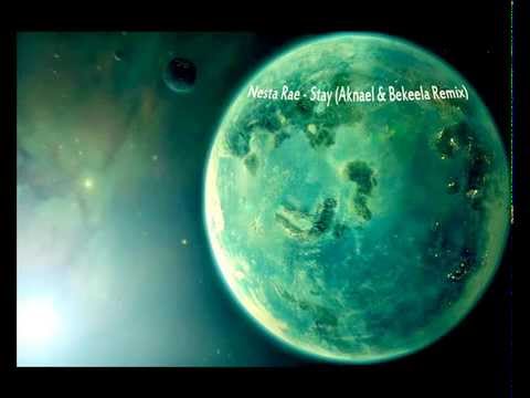 Nesta Rae - Stay (Aknael & Bekeela Remix).wmv