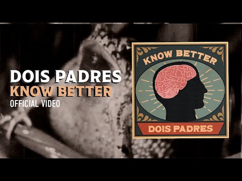 'Know Better' - Dois Padres [Official Video]