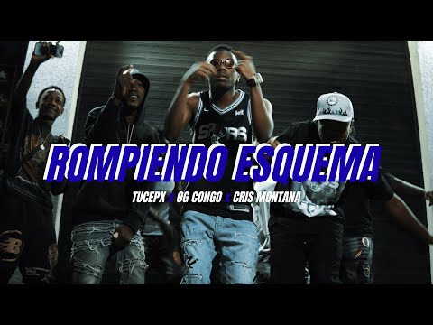 TUCEPX - ROMPIENDO ESQUEMA FT OG CONGO CRIS MONTANA (VIDEO OFFCIAL)