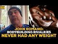 John Romano: Bodybuilding Rivalries Never Had Any Real Weight