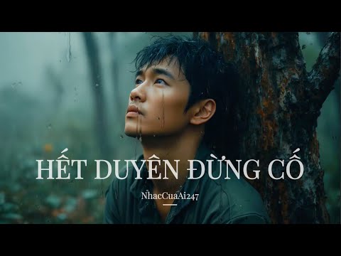 Hết duyên đừng cố - Công nghệ AI