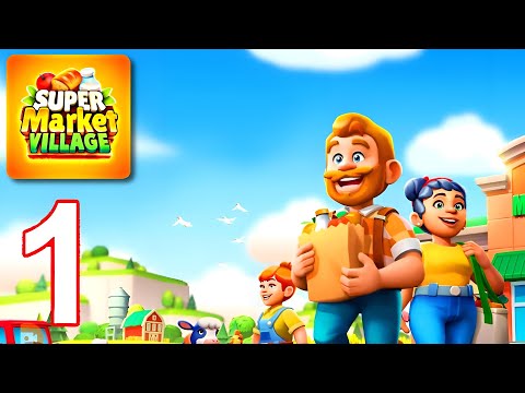 Supermarket Village, Farm Town - Gameplay Walkthrough Part 1 - Tutorial (Android, iOS)