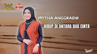 Download lagu MYTHA ANGGRAENI - HIDUP DI ANTARA DUA CINTA  |  Mardatila Group mp3