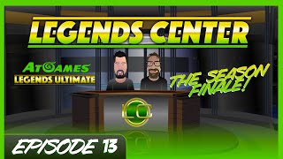 AtGames Legends Center - Ep. 13 - The Season Finale!