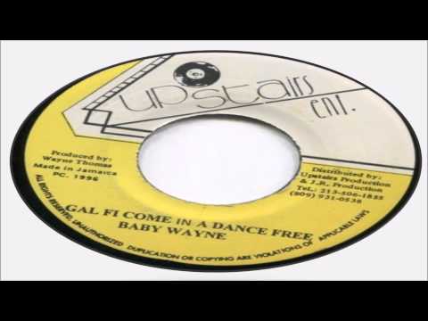 Baby Wayne-Gal Fi Come In A Dance Free 1996 (Upstairs Ent)