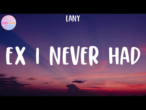 LANY - ex i never had (Lyrics)