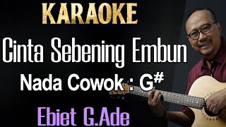 Download lagu Cinta Sebening Embun (Karaoke) Ebiet G Ade/Nada Pria/ Cowok/ Male Key G# mp3