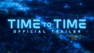 TIME TO TIME - Official Trailer