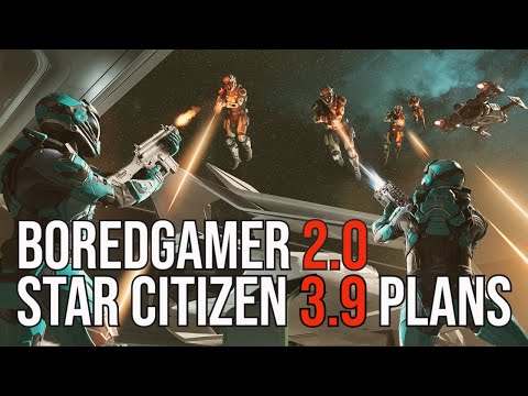 Star Citizen 3.9.0 Content - MAJOR BoredGamer 2.0 Update - NEED YOUR HELP!