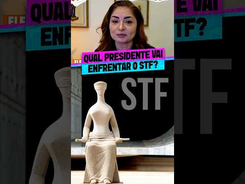 QUAL PRESIDENTE VAI ENFRENTAR O STF?