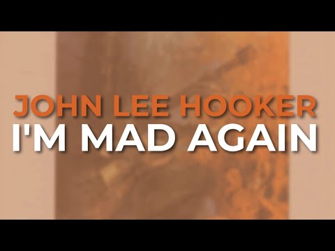 John Lee Hooker - I'm Mad Again (Official Audio)