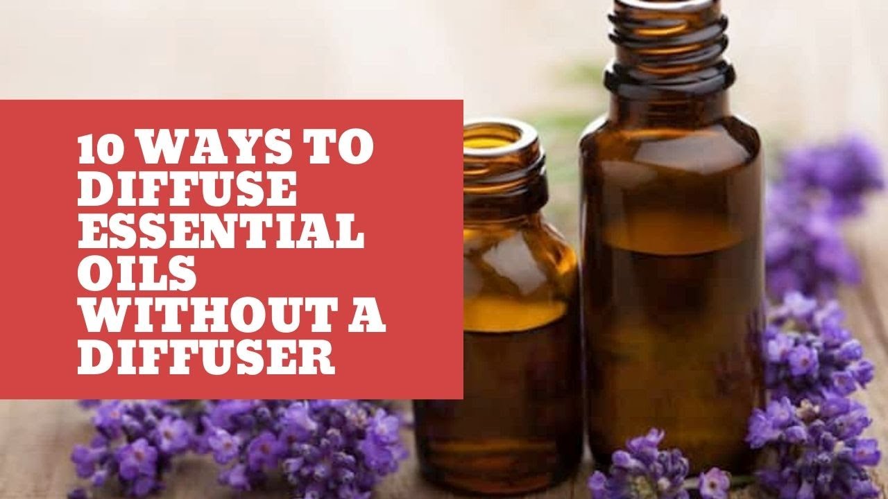 10 Ways to Diffuse Essential Oils without a Diffuser