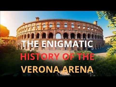 The Enigmatic History of the Verona Arena