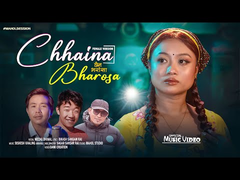 Chhaina Bharosa | Female Version | Mechu Dhimal |Bshesh Khaling | Bikash Sangam | Mahol Session 2024