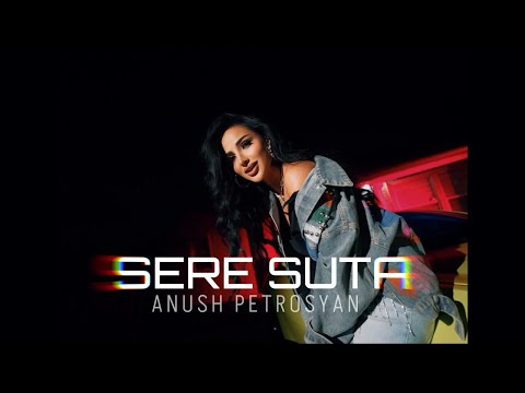 Anush Petrosyan - Sere Suta