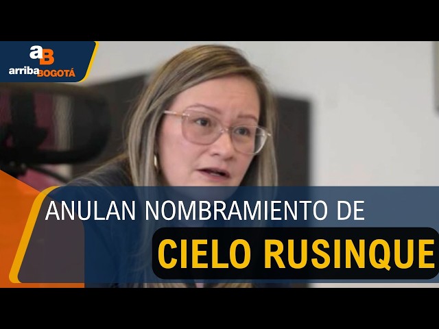 Polémica por Cielo Rusinque: Corte anula su elección por falta de requisitos y experiencia 