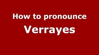 How to pronounce Verrayes
