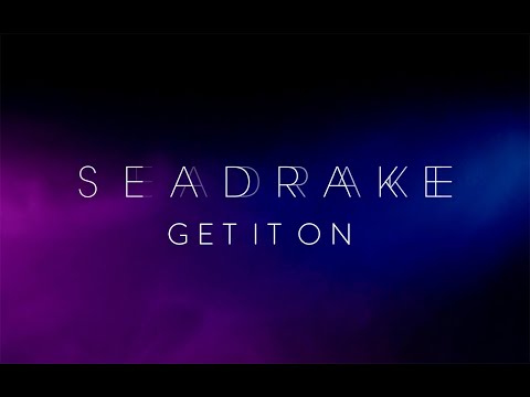 SEADRAKE - Get it on (Official Video)