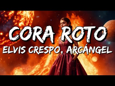 Elvis Crespo, Arcángel - Cora Roto (Letra/Lyrics)