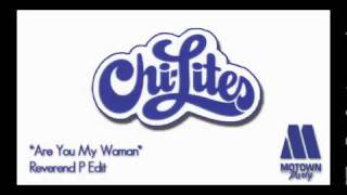 The Chi-Lites - Are you my woman - Dj Reverend P Edit